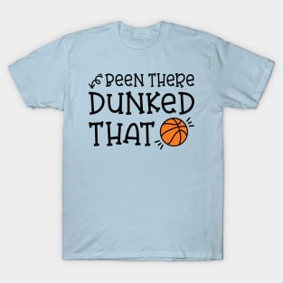 Been There Dunked That Basketball Boys Girls Cute Funny T-Shirt